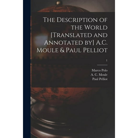 The Description of the World [translated and Annotated by] A.C. Moule & Paul Pelliot; 1, (Paperback)