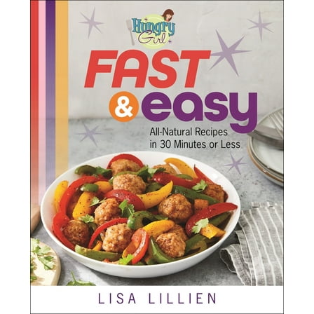 Hungry Girl Fast & Easy: All Natural Recipes in 30 Minutes or Less, (Paperback)