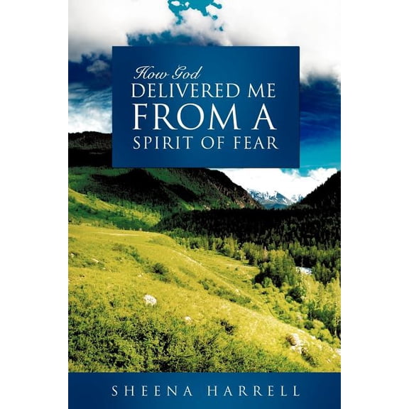 How God Delivered Me From a Spirit of Fear, (Paperback)