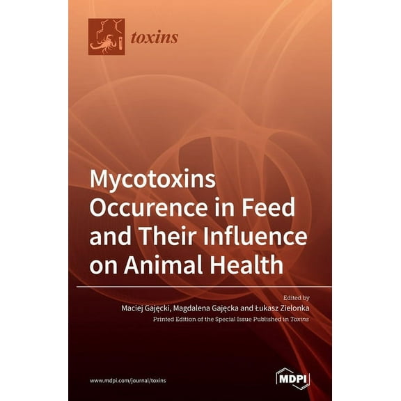 Mycotoxins Occurence in Feed and Their Influence on Animal Health, (Hardcover)