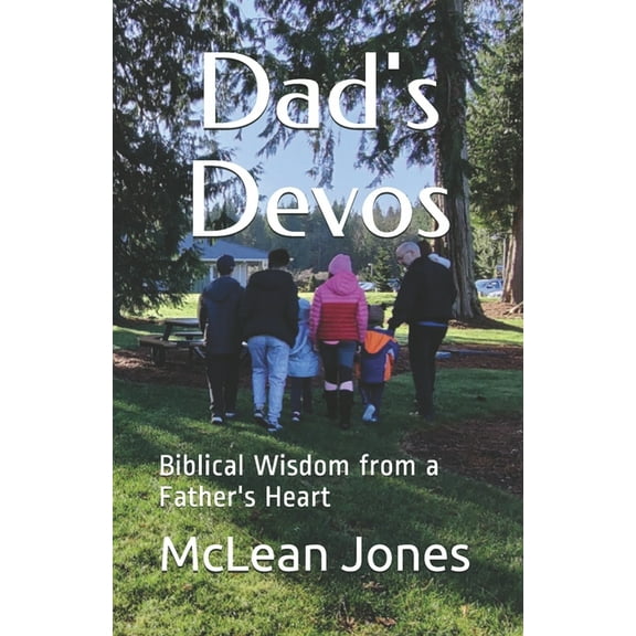 Dad's Devos: Biblical Wisdom from a Father's Heart, (Paperback)