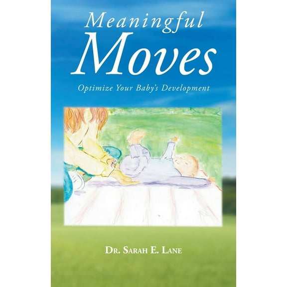 Meaningful Moves: Optimize Your Baby's Development, (Paperback)
