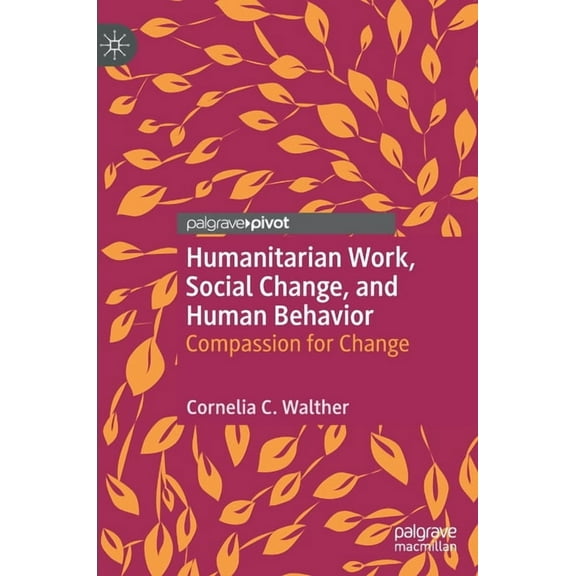 Humanitarian Work, Social Change, and Human Behavior: Compassion for Change, (Hardcover)