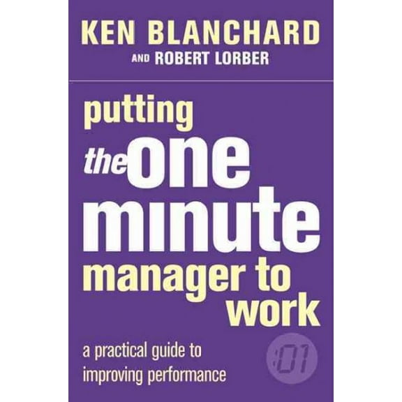 Putting the One Minute Manager to Work Kenneth Blanchard,Robert Lorber (Paperback)