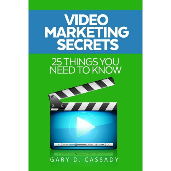 Video Marketing Secrets: 25 Things you need to know, (Paperback)