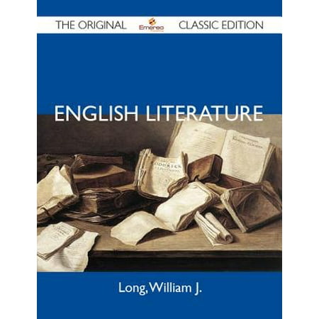English Literature - The Original Classic Edition -