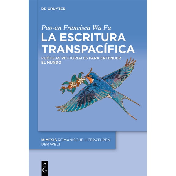 Mimesis La Escritura TranspacÃ­fica: PoÃ©ticas Vectoriales Para Entender El Mundo, Book 130, (Hardcover)