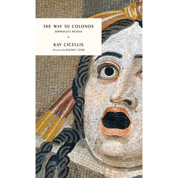 The Way to Colonos: Sophocles Retold, (Paperback)