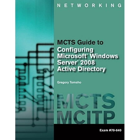 MCTS Guide to Configuring Microsoft Windows Server 2008 Active Directory (Exam (Best Way To Learn Active Directory)