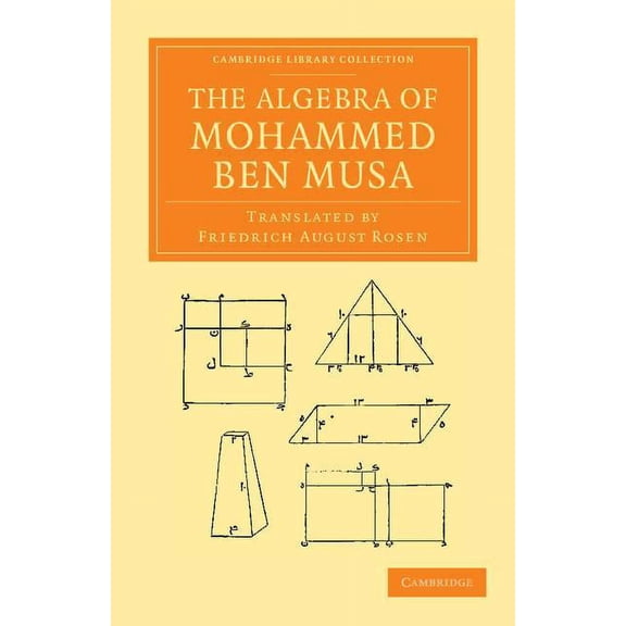 Cambridge Library Collection - Perspecti The Algebra of Mohammed Ben Musa, (Paperback)