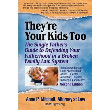 They're Your Kids Too : The Single Father's Guide to Defending Your Fatherhood in a Broken Family Law (Best Law Schools For Family Law)