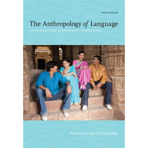Pre-Owned The Anthropology of Language: An Introduction to Linguistic Anthropology (Paperback) 111182875X 9781111828752