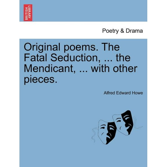 Original Poems. The Fatal Seduction, The Mendicant, With Other Pieces. (Paperback)