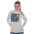 thumbnail image 3 of Don't Tell Me I'm Bossy Attitude Rude Long Sleeve TShirt Men Women Brisco Brands S, 3 of 6