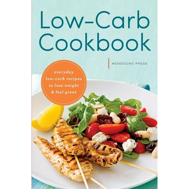 Low Carb Cookbook Everyday Low Carb Recipes to Lose Weight & Feel