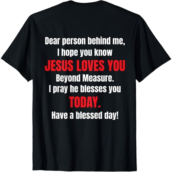 Men's Tee Dear Person Behind Me I Hope You Know Jesus Loves You T-Shirt, Comfortable Breathable Soft Tee, Men's 100% Cotton Graphic T-Shirt 180gsm