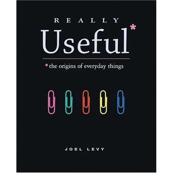 Pre-Owned Really Useful: The origins of everyday things (Hardcover) 1552976238 9781552976234