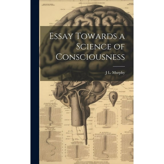 Essay Towards a Science of Consciousness (Hardcover)