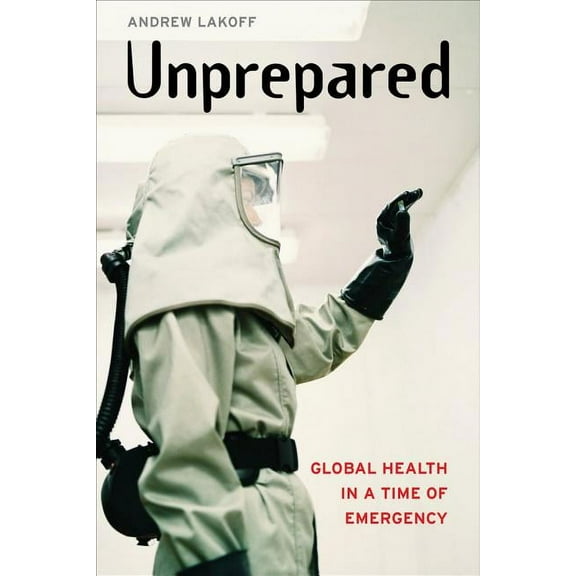 Unprepared : Global Health in a Time of Emergency (Edition 1) (Paperback)