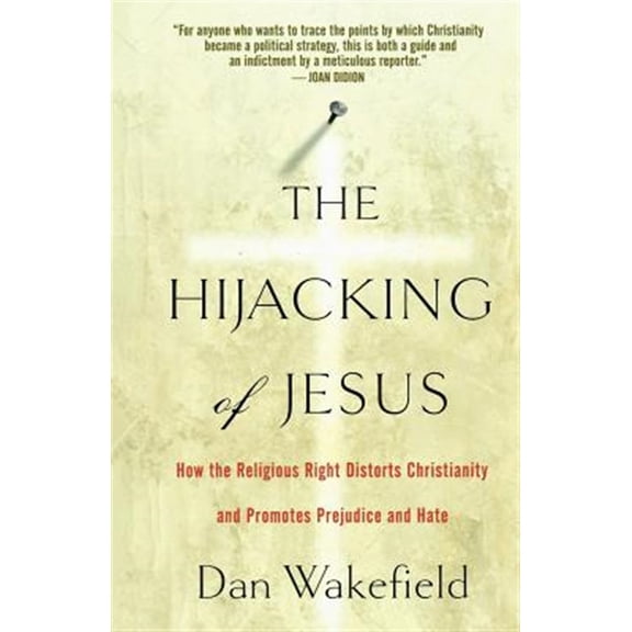 Pre-Owned The Hijacking of Jesus: How the Religious Right Distorts Christianity and Promotes Prejudice and Hate