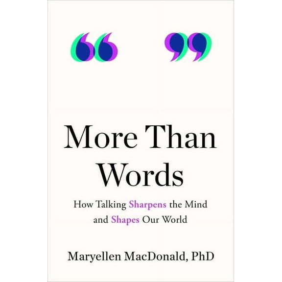 More Than Words: How Talking Sharpens the Mind and Shapes Our World, (Hardcover)
