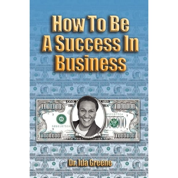 How to Be a Success in Business (Paperback) by Ph D Ida Greene