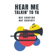 Hear Me Talkin' to Ya: Nat Shapiro, Nat Hentoff (Paperback)