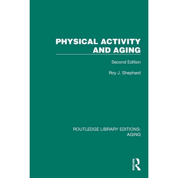 Routledge Library Editions: Aging Physical Activity and Aging: Second Edition, (Hardcover)