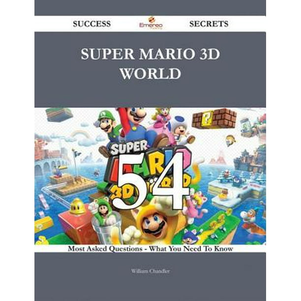 Super Mario 3d World 54 Success Secrets 54 Most Asked Questions On Super Mario 3d World What You Need To Know Ebook Walmart Com Walmart Com