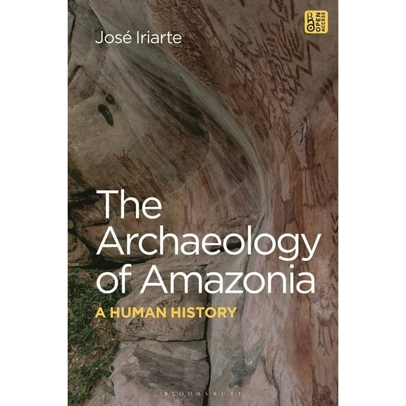 The Archaeology of Amazonia: A Human History, (Hardcover)