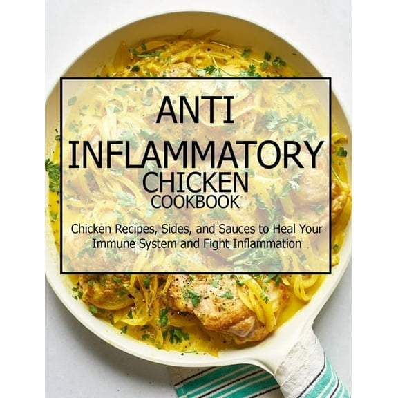 Anti-Inflammatory Chicken Cookbook