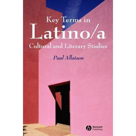 Pre-Owned Key Terms in Latino/A Cultural and Literary Studies (Paperback) 1405102519 9781405102513