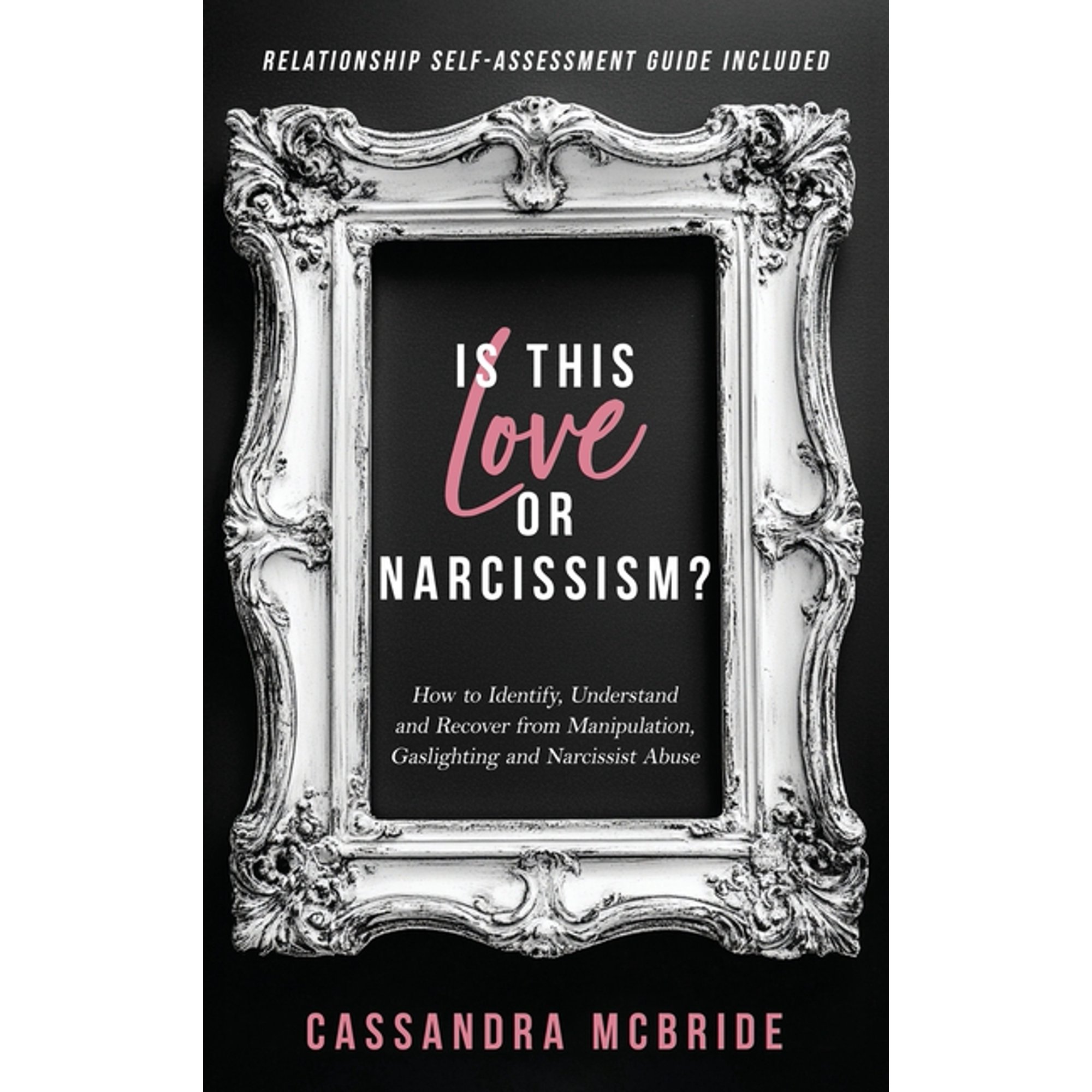 Is This Love or Narcissism? How to Identify, Understand and Recover from Manipulation, Gaslighting and Narcissist Abuse., (Hardcover)