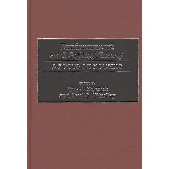 Contributions to the Study of Aging Environment and Aging Theory: A Focus on Housing, Book 26, (Hardcover)