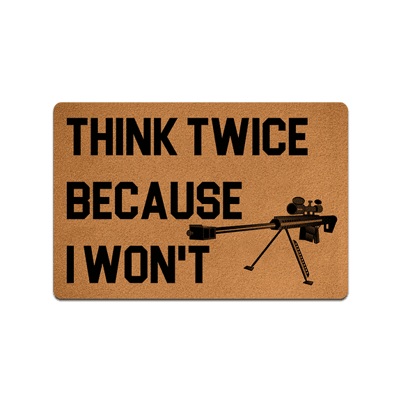 Think Twice Because I Won't Go Away Doormat Funny Welcome Doormat Home and Office Decorative Indoor/Outdoor/Kitchen Mat Non-Slip Rubber 30"(L) by 18"(W)