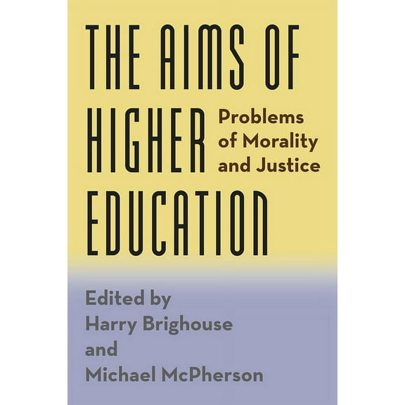 The Aims of Higher Education: Problems of Morality and Justice, (Paperback)