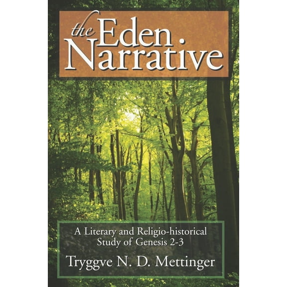 The Eden Narrative: A Literary and Religio-Historical Study of Genesis 2-3, (Hardcover)