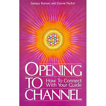 Opening to Channel : How to Connect with Your Guide