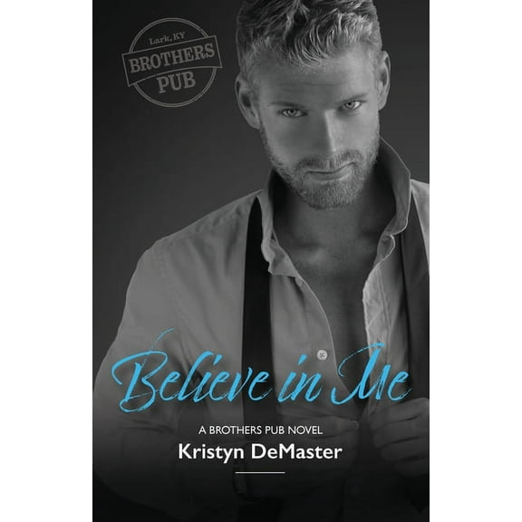 Brothers Pub Believe in Me, Book 2, (Paperback)