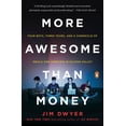 thumbnail image 1 of Pre-Owned More Awesome Than Money: Four Boys, Three Years, and a Chronicle of Ideals and Ambition in Silicon Valley (Paperback) 0143127896 9780143127895, 1 of 2