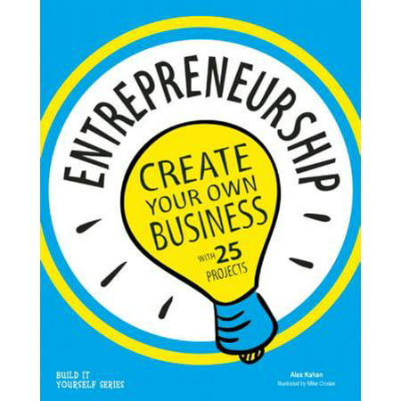 Entrepreneurship : Create Your Own Business with 25