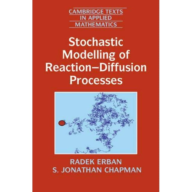 Modélisation Stochastic des Processus de Réaction-Diffusion (Textes de Cambridge en Mathématiques Appliquées)