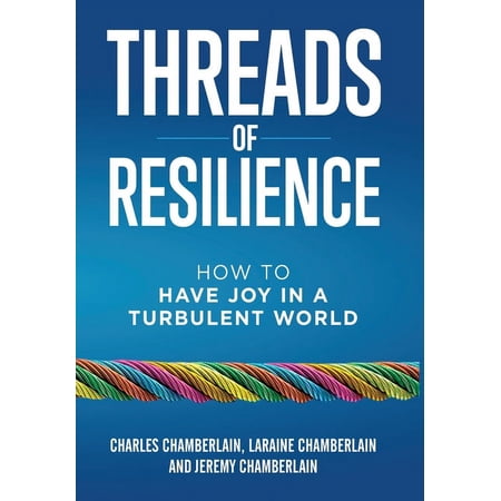 Threads of Resilience: How to Have Joy in a Turbulent World (Hardcover)