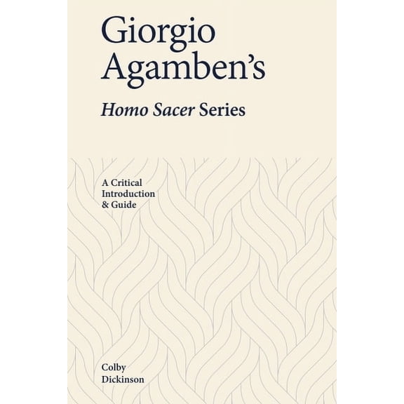 Giorgio Agamben's Homo Sacer Series: A Critical Introduction and Guide, (Hardcover)