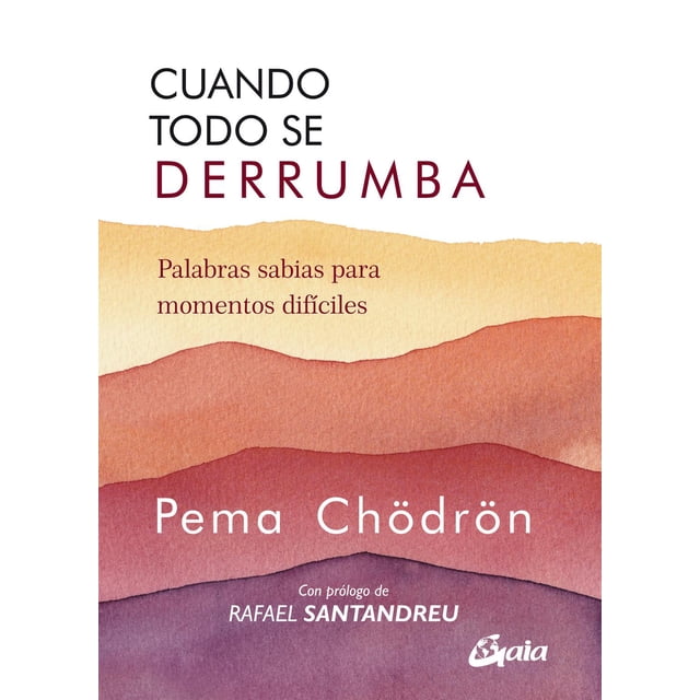 Cuando Todo Se Derrumba. Palabras Sabias para Momentos Difíciles Gaia Ediciones 9788484459941