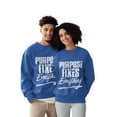 thumbnail image 3 of Purpose Fixes Everything® Unisex Crewneck Sweatshirt, S - 3XL,White Letters, 3 of 8