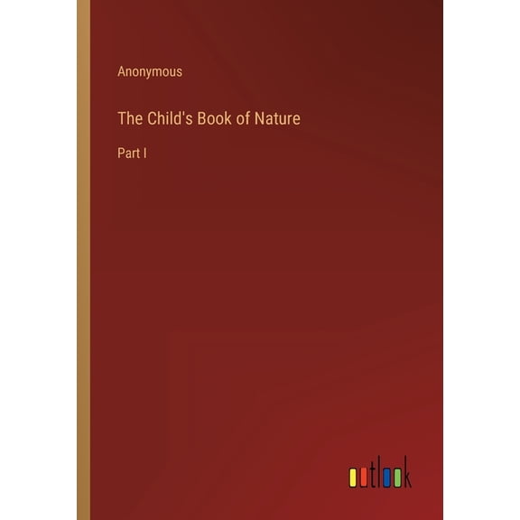 The Child's Book of Nature: Part I, (Paperback)