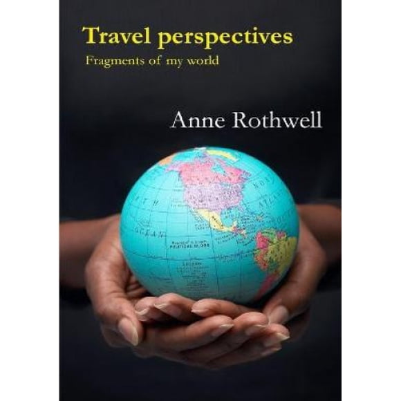 Travel Perspectives: Fragments of My World