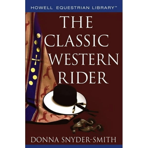 Howell Equestrian Library The Classic Western Rider, (Hardcover)