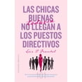 thumbnail image 1 of Las Chicas Buenas Todavía No Llegan a los Puestos Directivos Ediciones Obelisco Pasta Blanda, 1 of 2